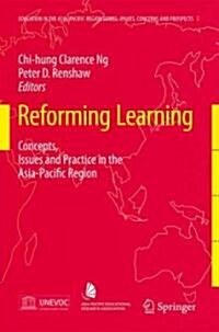 Reforming Learning: Concepts, Issues and Practice in the Asia-Pacific Region (Hardcover)