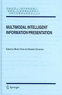 Multimodal Intelligent Information Presentation (Hardcover)