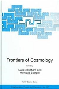 Frontiers of Cosmology: Proceedings of the NATO Asi on the Frontiers of Cosmology, Cargese, France from 8 - 20 September 2003 (Hardcover, 2005)