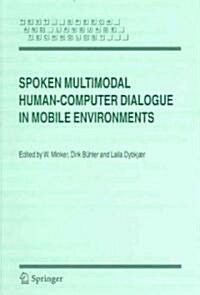 Spoken Multimodal Human-Computer Dialogue in Mobile Environments (Paperback, 2005)