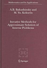 Iterative Methods For Approximate Solution Of Inverse Problems (Hardcover)