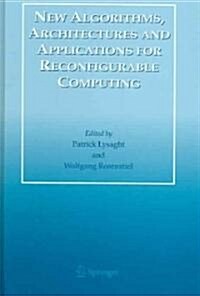 New Algorithms, Architectures And Applications For Reconfigurable Computing (Hardcover)