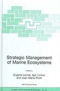 Strategic Management of Marine Ecosystems: Proceedings of the NATO Advanced Study Institute on Strategic Management of Marine Ecosystems, Nice, France (Hardcover, 2005)