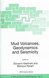 Mud Volcanoes, Geodynamics and Seismicity: Proceedings of the NATO Advanced Research Workshop on Mud Volcanism, Geodynamics and Seismicity, Baku, Azer (Paperback, 2005)