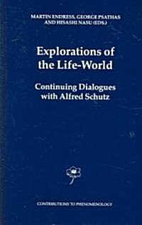 Explorations of the Life-World: Continuing Dialogues with Alfred Schutz (Hardcover)