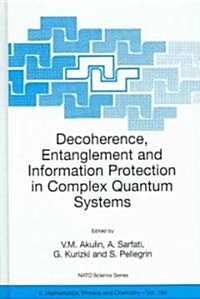 Decoherence, Entanglement and Information Protection in Complex Quantum Systems: Proceedings of the NATO Arw on Decoherence, Entanglement and Informat (Hardcover, 2005)
