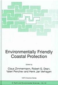 Environmentally Friendly Coastal Protection: Proceedings of the NATO Advanced Research Workshop on Environmentally Friendly Coastal Protection Structu (Hardcover, 2005)