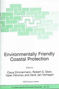 Environmentally Friendly Coastal Protection: Proceedings of the NATO Advanced Research Workshop on Environmentally Friendly Coastal Protection Structu (Paperback, 2005)