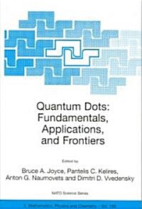 Quantum Dots: Fundamentals, Applications, and Frontiers: Proceedings of the NATO Arw on Quantum Dots: Fundamentals, Applications and Frontiers, Crete, (Paperback, 2005)