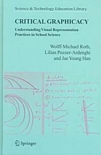 Critical Graphicacy: Understanding Visual Representation Practices in School Science (Hardcover)