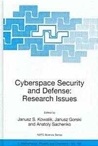 Cyberspace Security and Defense: Research Issues: Proceedings of the NATO Advanced Research Workshop on Cyberspace Security and Defense: Research Issu (Hardcover, 2005)