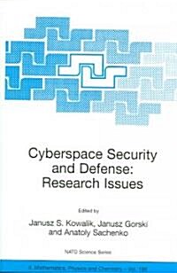 Cyberspace Security and Defense: Research Issues: Proceedings of the NATO Advanced Research Workshop on Cyberspace Security and Defense: Research Issu (Paperback, 2005)