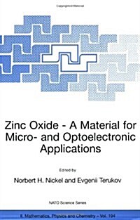 Zinc Oxide - A Material for Micro- And Optoelectronic Applications: Proceedings of the NATO Advanced Research Workshop on Zinc Oxide as a Material for (Paperback, 2005)