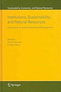 Institutions, Sustainability, and Natural Resources: Institutions for Sustainable Forest Management (Hardcover, 2005)