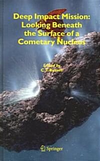 Deep Impact Mission: Looking Beneath the Surface of a Cometary Nucleus (Hardcover, 2005)