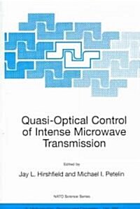 Quasi-Optical Control of Intense Microwave Transmission: Proceedings of the NATO Advanced Research Workshop on Quasi-Optical Control of Intense Microw (Paperback, 2005)