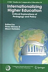 Internationalizing Higher Education: Critical Explorations of Pedagogy and Policy (Hardcover, 2005)