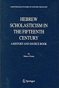 Hebrew Scholasticism in the Fifteenth Century: A History and Source Book (Hardcover, 2006)