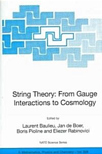 String Theory: From Gauge Interactions to Cosmology: Proceedings of the NATO Advanced Study Institute on String Theory: From Gauge Interactions to Cos (Paperback, 2006)