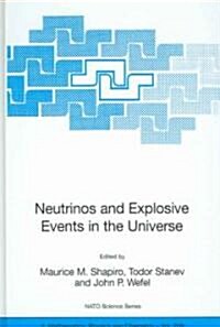 Neutrinos And Explosive Events in the Universe (Hardcover)