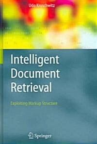 Intelligent Document Retrieval: Exploiting Markup Structure (Hardcover, 2005)