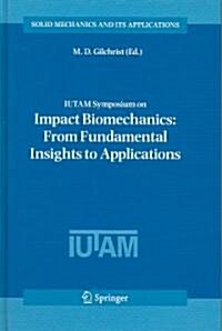 Iutam Symposium on Impact Biomechanics: From Fundamental Insights to Applications (Hardcover, 2005)