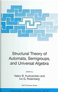 Structural Theory of Automata, Semigroups, and Universal Algebra: Proceedings of the NATO Advanced Study Institute on Structural Theory of Automata, S (Hardcover, 2005)