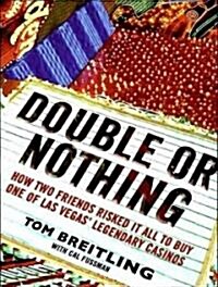 Double or Nothing: How Two Friends Risked It All to Buy One of Las Vegas Legendary Casinos (Audio CD)