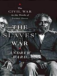 The Slaves War: The Civil War in the Words of Former Slaves (Audio CD)