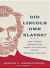 Did Lincoln Own Slaves?: And Other Frequently Asked Questions about Abraham Lincoln (Audio CD)