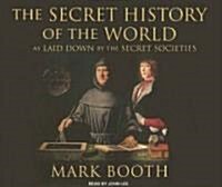 The Secret History of the World: As Laid Down by the Secret Societies (Audio CD)