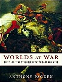 Worlds at War: The 2,500-Year Struggle Between East and West (Audio CD)