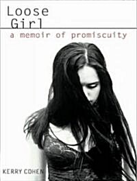 Loose Girl: A Memoir of Promiscuity (Audio CD)