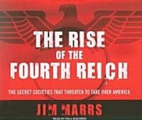 The Rise of the Fourth Reich: The Secret Societies That Threaten to Take Over America (Audio CD)