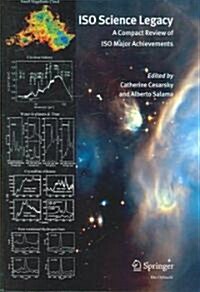 ISO Science Legacy: A Compact Review of ISO Major Achievements (Hardcover, Reprinted from)