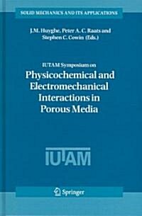 Iutam Symposium on Physicochemical And Electromechanical Interactions in Porous Media (Hardcover)