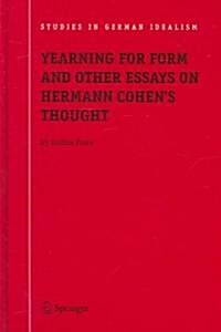 Yearning for Form and Other Essays on Hermann Cohens Thought (Hardcover)