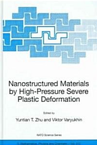 Nanostructured Materials by High-Pressure Severe Plastic Deformation (Hardcover, 2006)