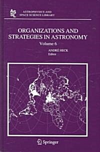 Organizations and Strategies in Astronomy, Volume 6 (Hardcover)