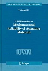 Iutam Symposium on Mechanics and Reliability of Actuating Materials: Proceedings of the Iutam Symposium Held in Beijing, China, 1-3 September, 2004 (Hardcover, 2006)