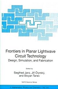 Frontiers in Planar LightWave Circuit Technology: Design, Simulation, and Fabrication (Paperback, 2006)