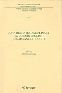 John Dee: Interdisciplinary Studies in English Renaissance Thought (Hardcover, 2006)