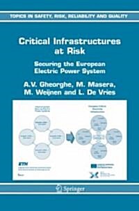 Critical Infrastructures at Risk: Securing the European Electric Power System (Hardcover)
