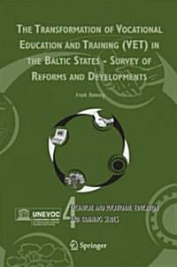 The Transformation of Vocational Education And Training (Vet) in the Baltic States - Survey of Reforms And Developments (Hardcover)