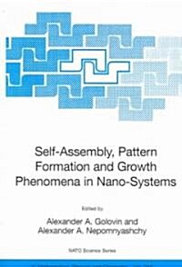 Self-Assembly, Pattern Formation and Growth Phenomena in Nano-Systems: Proceedings of the NATO Advanced Study Institute, Held in St. Etienne de Tinee, (Hardcover, 2006)