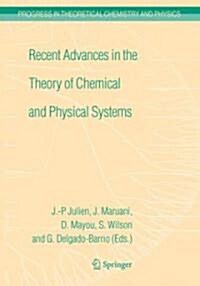 Recent Advances in the Theory of Chemical and Physical Systems: Proceedings of the 9th European Workshop on Quantum Systems in Chemistry and Physics ( (Hardcover, 2006)