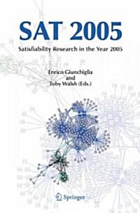 SAT 2005: Satisfiability Research in the Year 2005 (Hardcover, 2006)