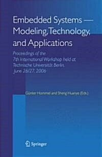 Embedded Systems -- Modeling, Technology, and Applications: Proceedings of the 7th International Workshop Held at Technische Universit? Berlin, June (Hardcover, 2006)