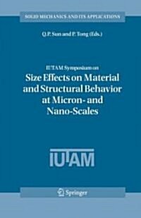 Iutam Symposium on Size Effects on Material and Structural Behavior at Micron- And Nano-Scales: Proceedings of the Iutam Symposium Held in Hong Kong, (Hardcover, 2006)