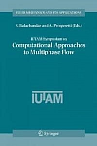 IUTAM Symposium on Computational Approaches to Multiphase Flow: Proceedings of an IUTAM Symposium Held at Argonne National Laboratory, October 4-7, 20 (Hardcover)